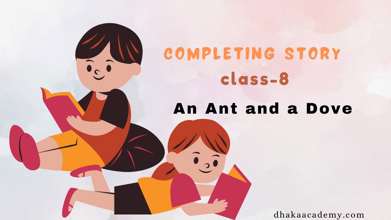 Completing Story Class-8: An Ant and a Dove